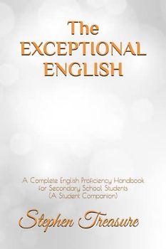 The EXCEPTIONAL ENGLISH: A Complete English Proficiency Handbook for Secondary School Students (JSS 1 - SSS 3) (ENGLISH GRAMMAR SERIES)