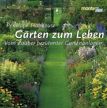 Gärten zum Leben. Vom Zauber berühmter Gartenanlagen
