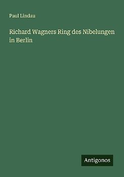 Richard Wagners Ring des Nibelungen in Berlin