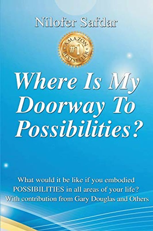 Where Is My Doorway To Possibilities: What would it be like if you embodied POSSIBILITIES in all areas of your life?