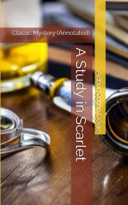 A Study in Scarlet: Classic Mystery (Annotated)