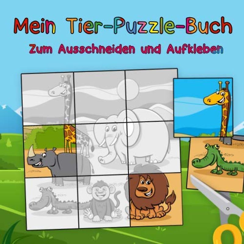 Mein Tier-Puzzle-Buch: Lustiges Aktivitätsbuch mit Mini-Puzzles für Kinder | Zum Ausschneiden und Einkleben | Zur Schulung der motorischen Fähigkeiten