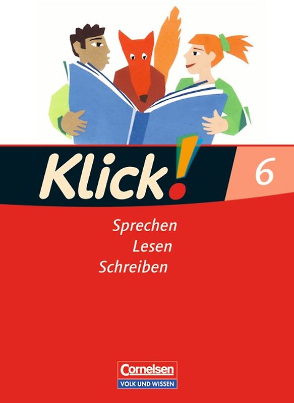 Klick! Deutsch - Östliche Bundesländer und Berlin / 6. Schuljahr - Sprechen, Lesen, Schreiben