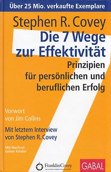 Die 7 Wege zur Effektivität. Prinzipien für persönlichen und beruflichen Erfolg