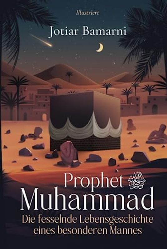Prophet Muhammad: Die fesselnde Lebensgeschichte eines besonderen Mannes