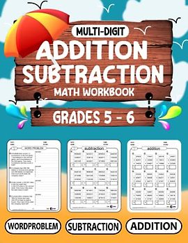 Math Workbook multi-digit addition and subtraction grade 5-6: Math workbook for learning Addition Subtraction and wordproblem worksheets for daily ... Drills-Timed Test Reproducible ages 10-12