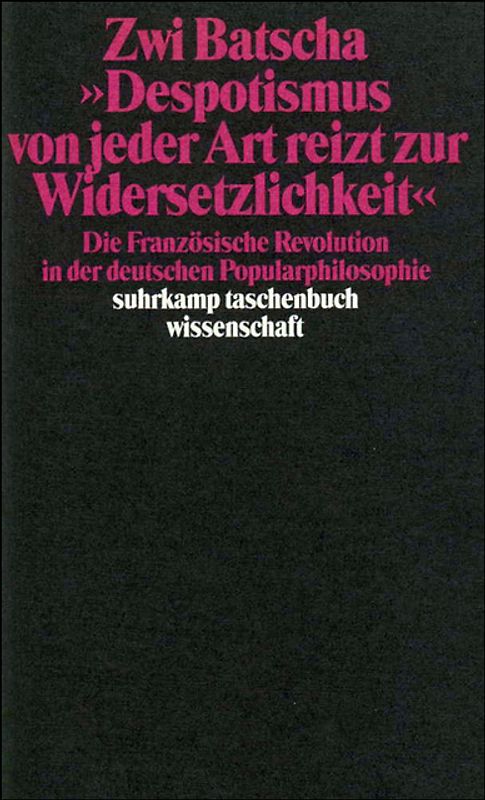 »Despotismus von jeder Art reizt zur Widersetzlichkeit«