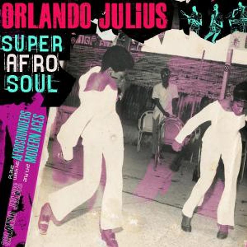 Orlando Julius - Super Afro Soul