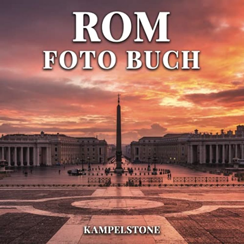 Rom Foto Buch: 100 wunderschöne Bilder der Stadt, Landschaften, Architektur und mehr - Perfektes Geschenk- oder Kaffeetisch-Reisebuch