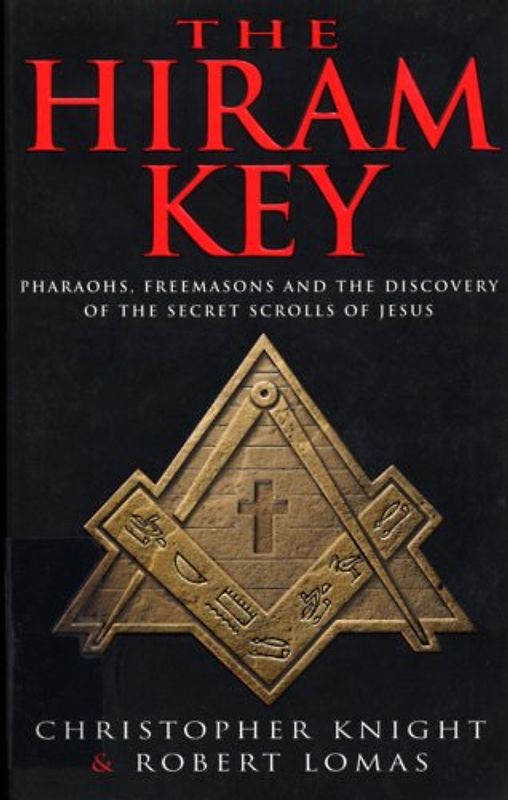 The Hiram Key: Pharoahs, Freemasons and the Discovery of the Secret Scrolls of Christ