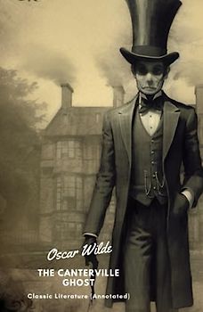 The Canterville Ghost: Classic Literary Comedy (Annotated)