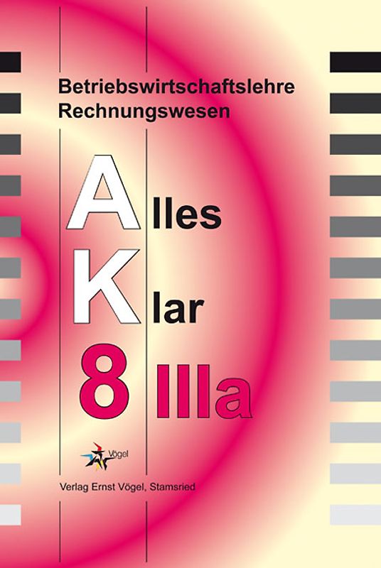 Betriebswirtschaftslehre /Rechnungswesen Alles Klar 8 IIIa. Für die.... Lehrbuch