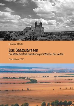 Das Saatgutwesen der Welterbestadt Quedlinburg im Wandel der Zeiten