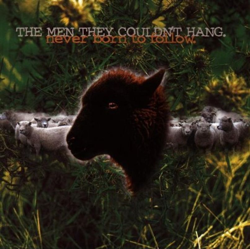 Men They Couldn'T Hang - Never Born to Follow