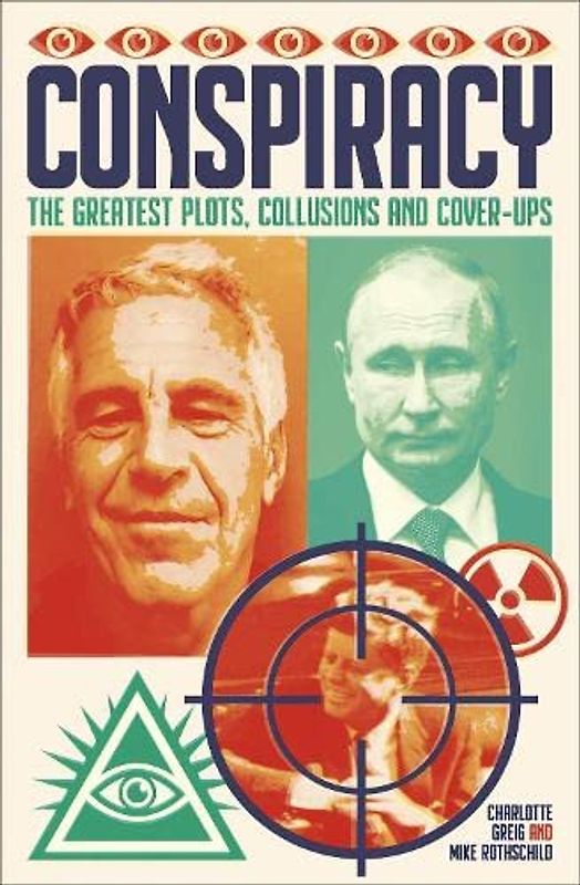Conspiracy: The Greatest Plots, Collusions and Cover-Ups