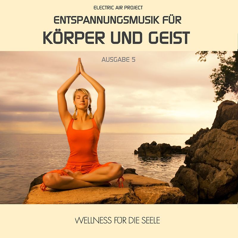 Electric Air Project: Entspannungsmusik für Körper und Geist 5 - für Meditation, Tiefenentspannung und Wellness für die Seele [Audio CD]
