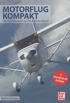 Motorflug kompakt: Das Grundwissen zur Privatpilotenlizenz - Winfried Kassera [Gebundene Ausgabe, 7. Auflage 2017]