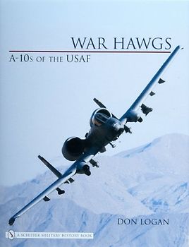 War Hawgs: A-10s of the USAF - Logan, Don