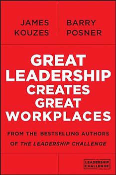 Great Leadership Creates Great Workplaces (Jossey-bass Short Format Series)