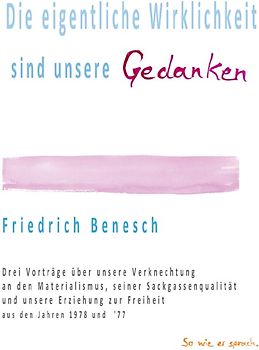 Die eigentliche Wirklichkeit sind unsere Gedanken