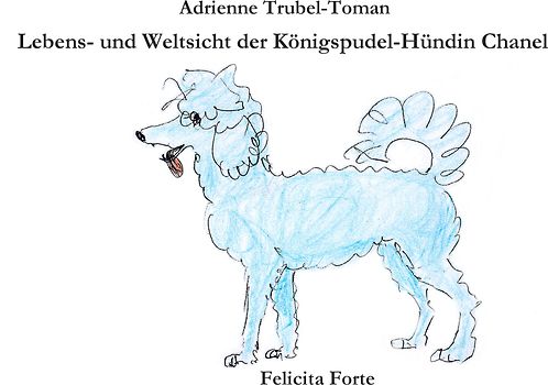 Lebens- und Weltsicht der Königspudel-Hündin Chanel