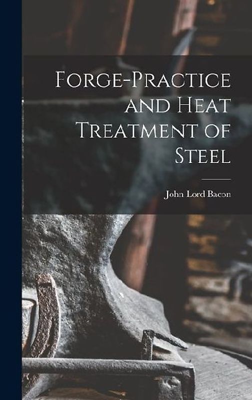 Forge-practice and Heat Treatment of Steel