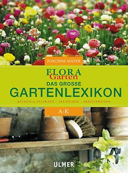 Flora Garten - Das grosse Gartenlexikon