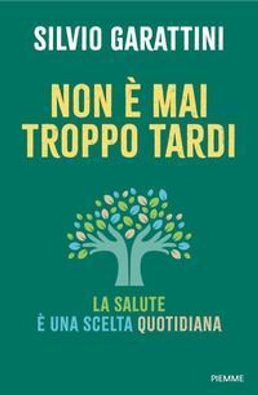 Non è mai troppo tardi. La salute è una scelta quotidiana