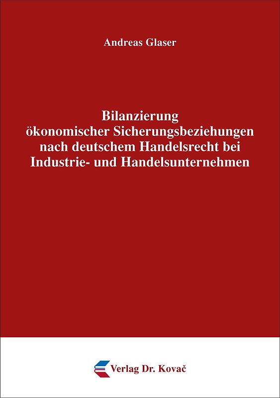 Bilanzierung ökonomischer Sicherungsbeziehungen nach deutschem Handelsrecht bei Industrie- und Handelsunternehmen