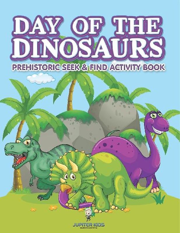 Day of the Dinosaurs Prehistoric Seek & Find Activity Book