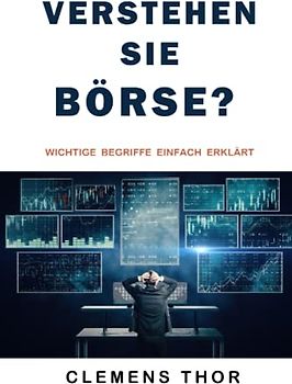 Verstehen Sie Börse?: Wichtige Begriffe einfach erklärt