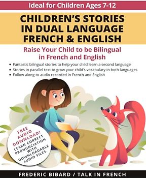 Children's Stories in Dual Language French & English: Raise your child to be bilingual in French and English + Audio Download. Ideal for kids ages 7-12 (French for Kids Learning Stories, Band 1)