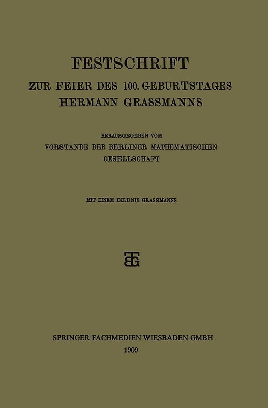 Festschrift zur Feier des 100. Geburtstages Hermann Grassmanns