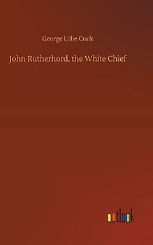 John Rutherhord, the White Chief