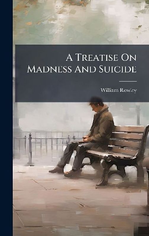 A Treatise On Madness And Suicide