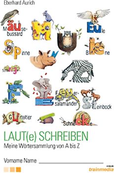 Laut(e) schreiben. Meine Wörtersammlung von A bis Z