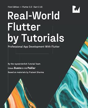 Real-World Flutter by Tutorials (First Edition): Professional App Development With Flutter