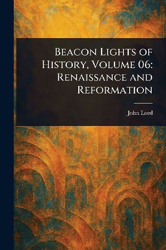 Beacon Lights of History, Volume 06