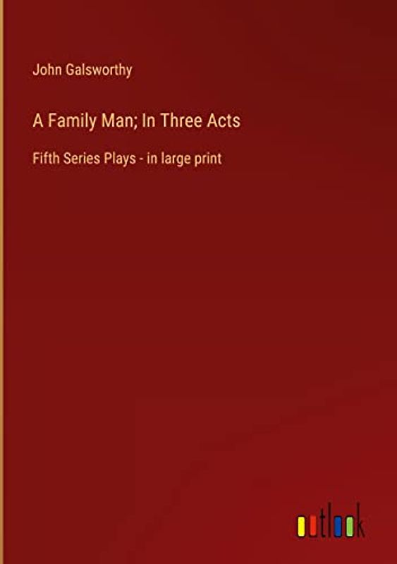 A Family Man; In Three Acts: Fifth Series Plays - in large print