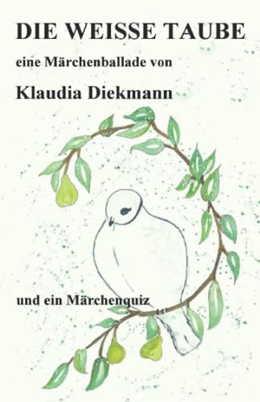 Die weisse Taube: eine Märchenballade