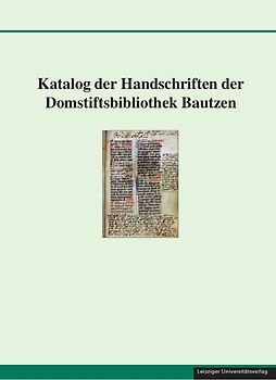 Katalog der Handschriften der Domstiftsbibliothek Bautzen