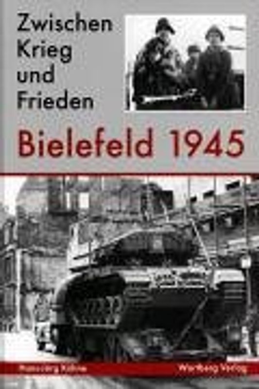 Zwischen Krieg und Frieden - Bielefeld 1945