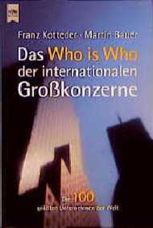 Das Who is Who der internationalen Grosskonzerne. Die 100 grössten Unternehmen der Welt