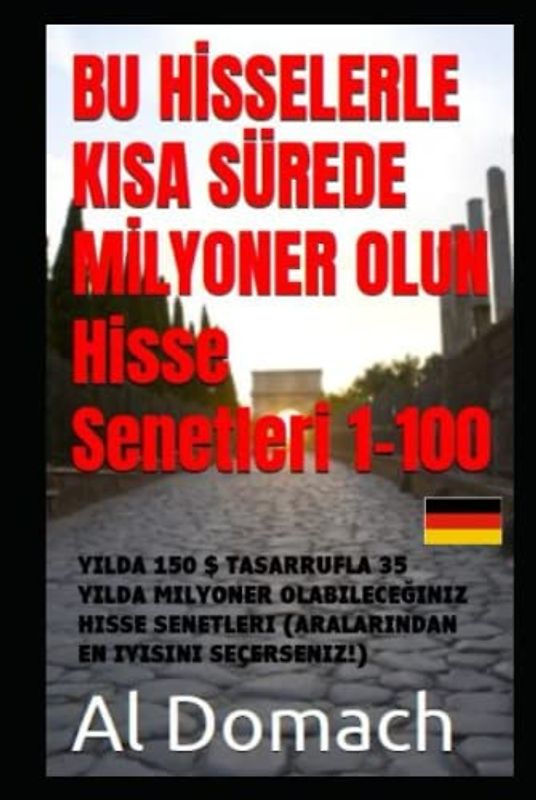 BU HİSSELERLE KISA SÜREDE MİLYONER OLUN Hisse Senetleri 1-100: YILDA 150 $ TASARRUFLA 35 YILDA MILYONER OLABILECEĞINIZ HISSE SENETLERI (ARALARINDAN EN IYISINI SEÇERSENIZ!) (BECOME A MILLIONAIRE)