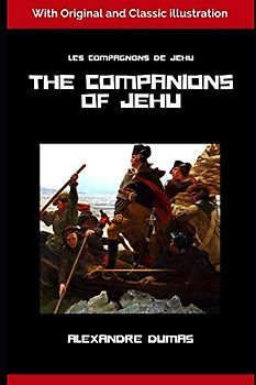 The Companions of Jehu by Alexandre Dumas: With Original and Classic illustration