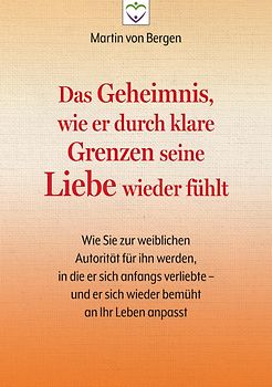 Das Geheimnis, wie er durch klare Grenzen seine Liebe wieder fühlt