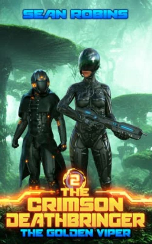 The Golden Viper: An Epic Space Opera/Time Travel Adventure (The Crimson Deathbringer Series, Band 2)