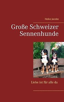 Große Schweizer Sennenhunde - Liebe ist für alle da