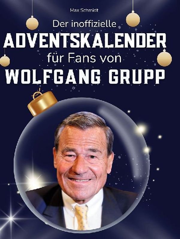Der inoffizielle Adventskalender für Fans von Wolfgang Grupp
