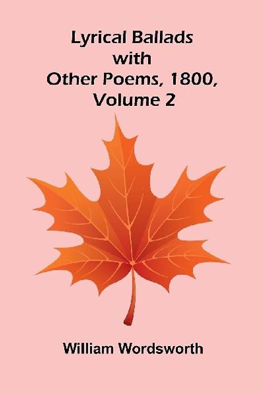 Lyrical Ballads, with Other Poems, 1800, Volume 2